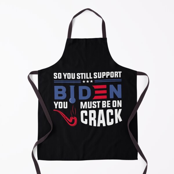 Item preview, So You still support Biden You must be on Crack , Anti Biden designed and sold by retborcl3.