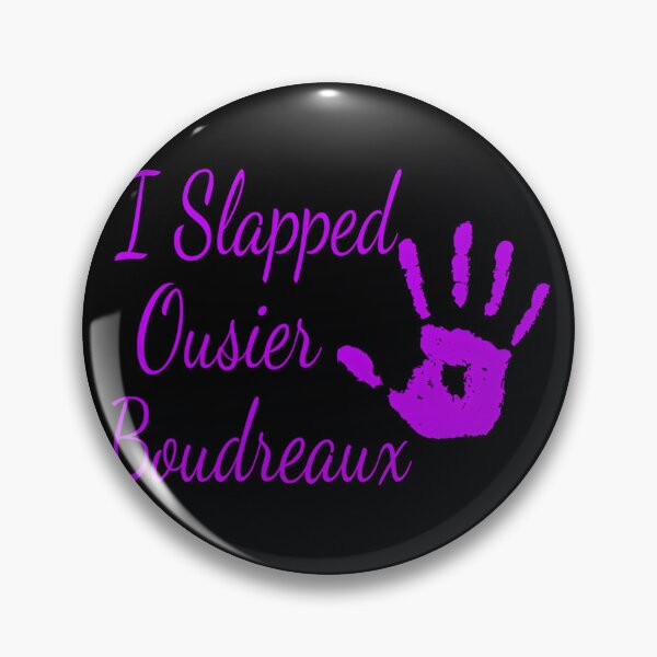 Item preview, I Slapped Ousier Boudreaux - Steel Magnolias 	 		 designed and sold by zgawqiebkmr43.