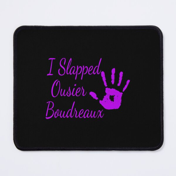 Item preview, I Slapped Ousier Boudreaux - Steel Magnolias designed and sold by zgawqiebkmr43.