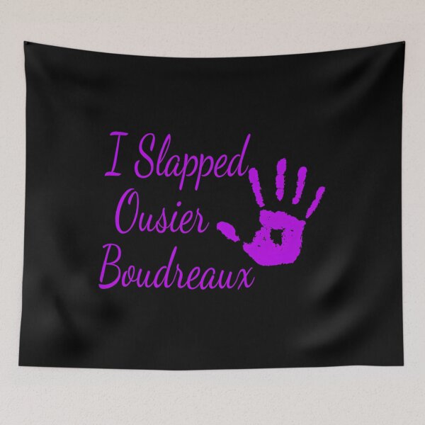 Item preview, I Slapped Ousier Boudreaux - Steel Magnolias 	 		 designed and sold by zgawqiebkmr43.