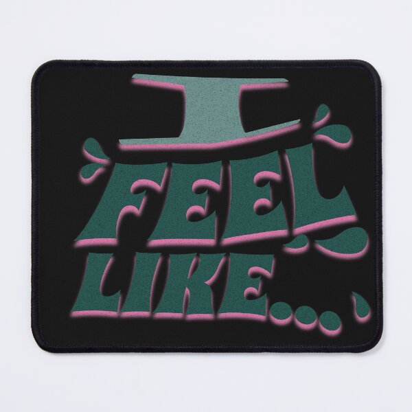 Item preview, Meme, Humor, I Feel Like designed and sold by IndigoPixa.