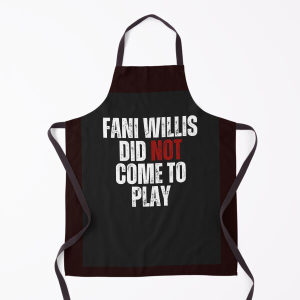 Item preview, Fani Willis Did Not Come To Play | Trump Indictment designed and sold by WittyQuipster.