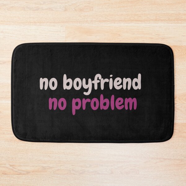 Item preview, No boyfriend No problem  designed and sold by JimmyVans.