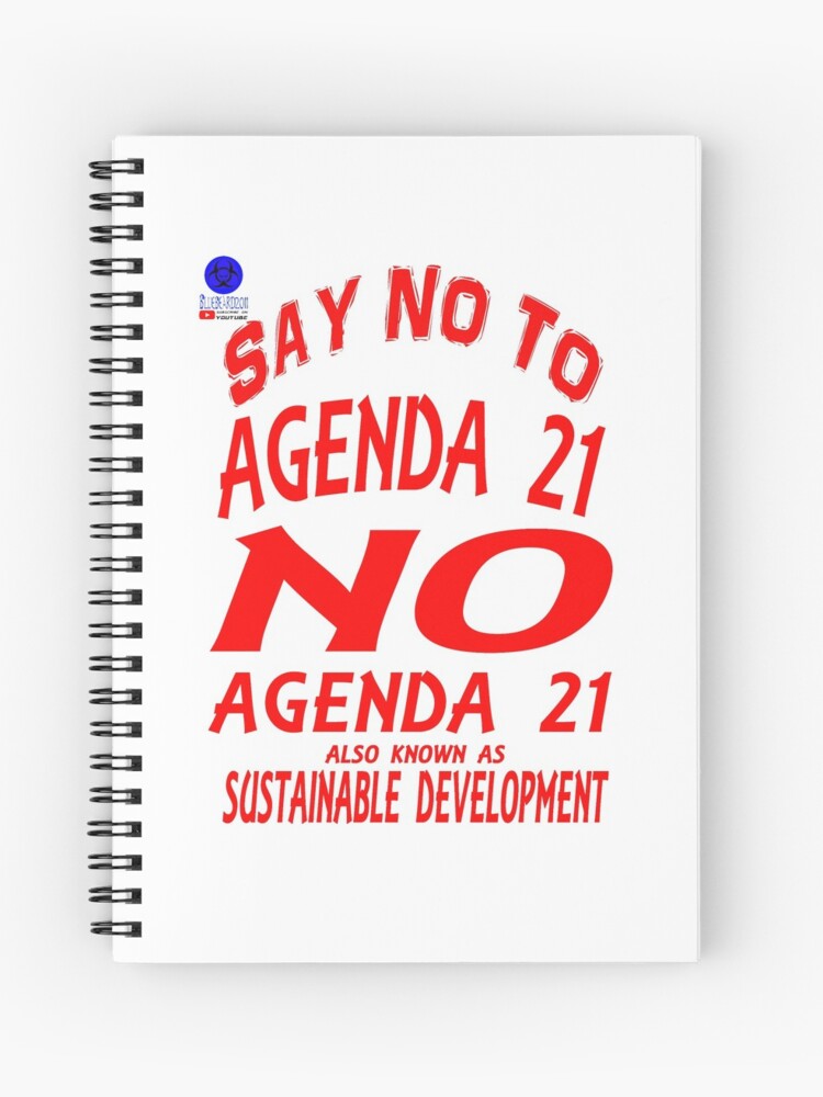 Say No Agenda 21 Spiral Notebook By Bluebeard11 Redbubble