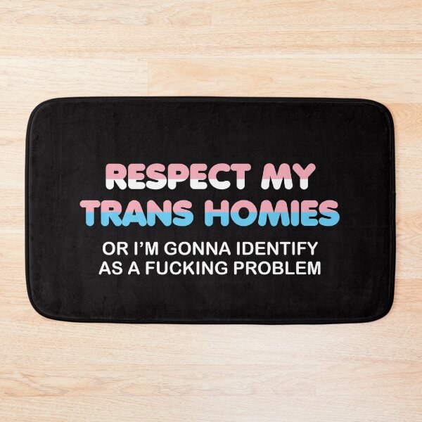 Item preview, Respect My Trans Homies Or I'm Gonna Identify As A Fucking Problem designed and sold by Jauvya.