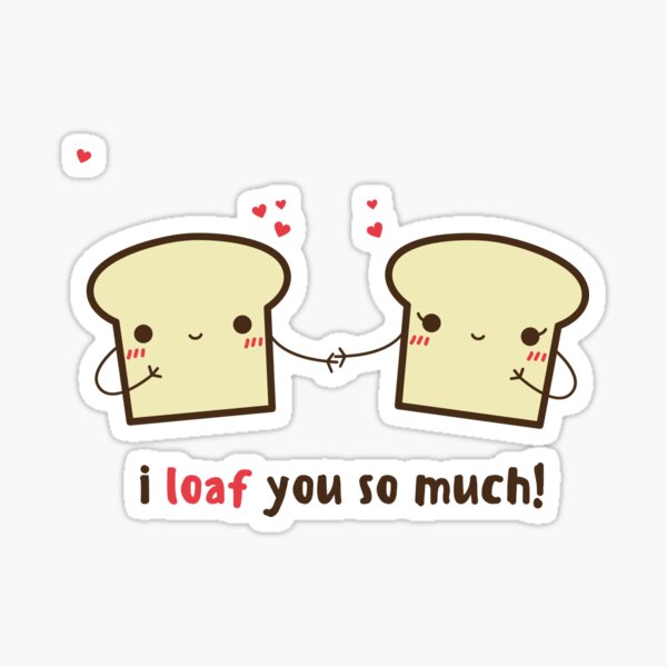 I Loaf You Stickers | Redbubble