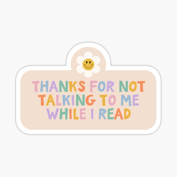 Thanks For Not Talking To Me While I Read / Colorful Bookish Retro Groovy Flowers Daisy Aesthetic For Kindle Lovers Reading Girls Tbr Sticker