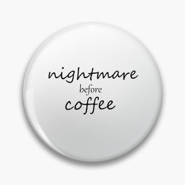 Artikelvorschau, Nightmare before coffee entworfen und verkauft von Alexa1G.
