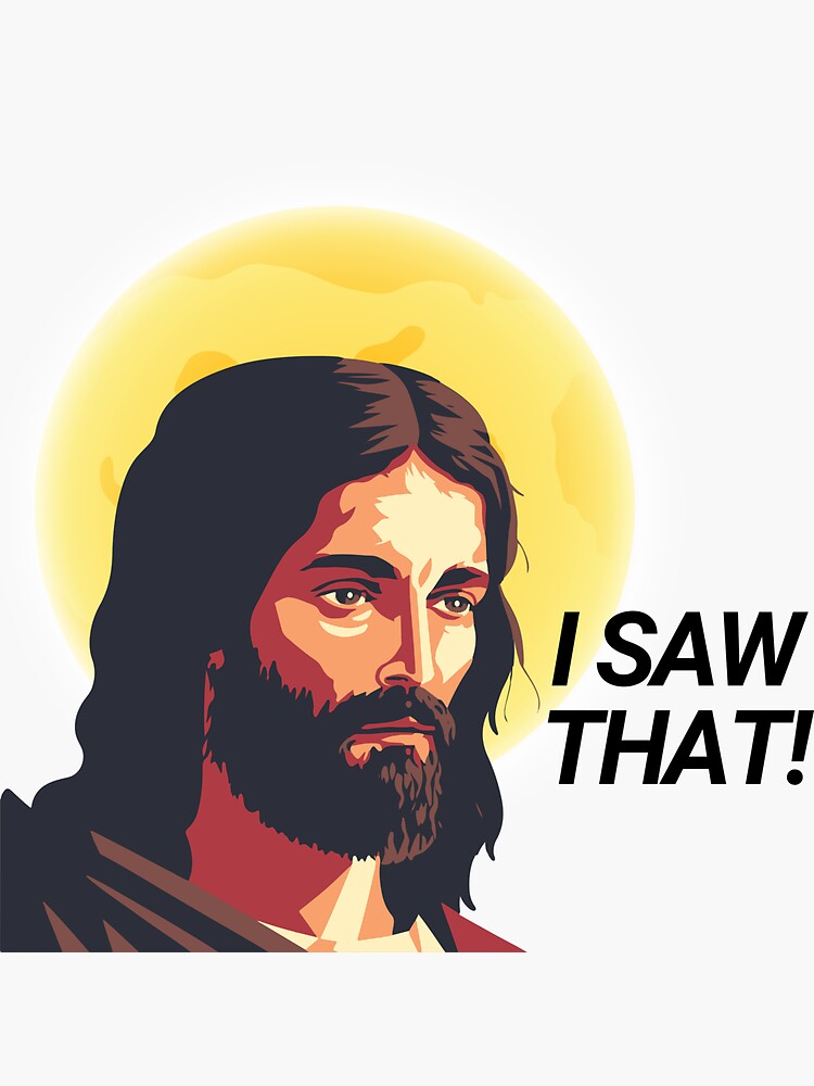 jesus i saw that meme  Sticker for Sale by maeveh7