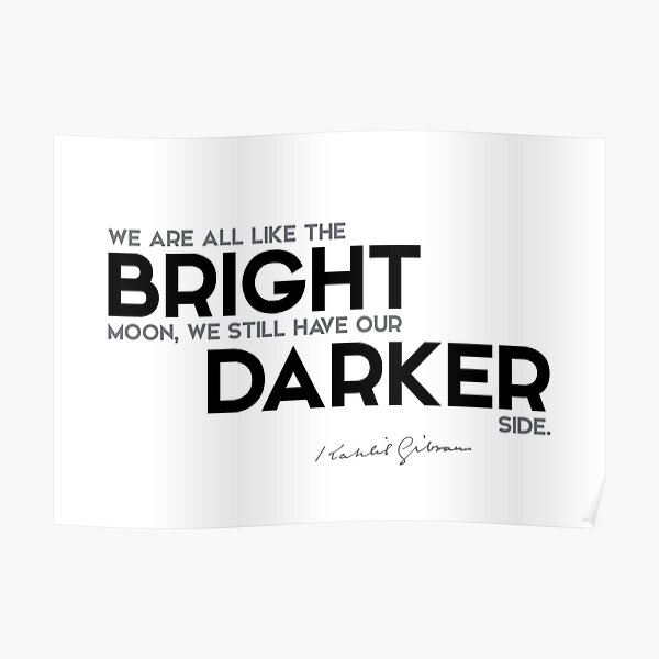bright, darker - khalil gibran Poster