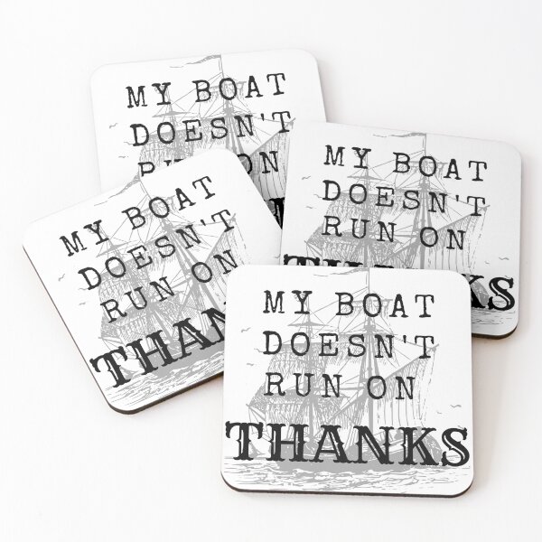 Item preview, My Boat Doesn't Run On Thanks designed and sold by HoneyJars.