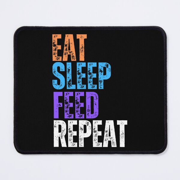 Item preview, Eat Sleep Feed Repeat designed and sold by YrtemmyS.