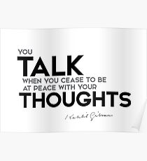 talk your thoughts - khalil gibran Poster