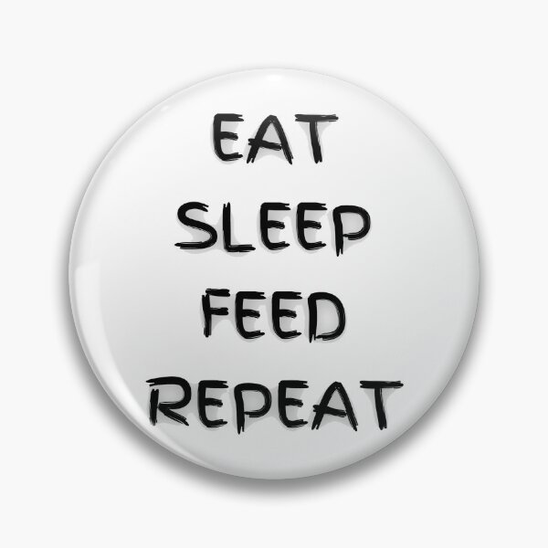 Item preview, Eat Sleep Feed Repeat designed and sold by YrtemmyS.