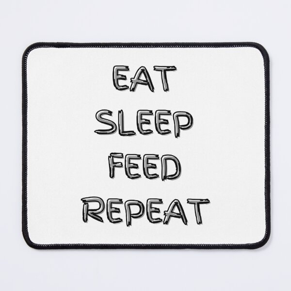 Item preview, Eat Sleep Feed Repeat designed and sold by YrtemmyS.