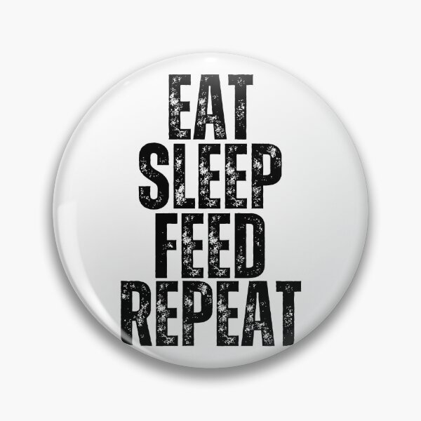 Item preview, Eat Sleep Feed Repeat designed and sold by YrtemmyS.
