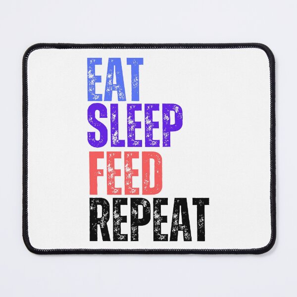 Item preview, Eat Sleep Feed Repeat designed and sold by YrtemmyS.