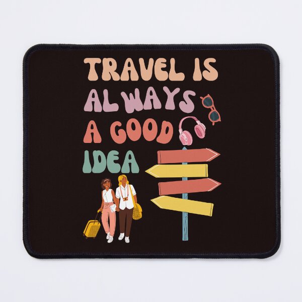 Item preview, Travel Is Always A Good Idea designed and sold by EVANSTAGE.