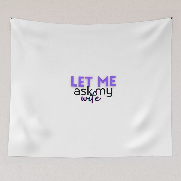 Item preview, Let me Ask my Wife designed and sold by AkulShop.