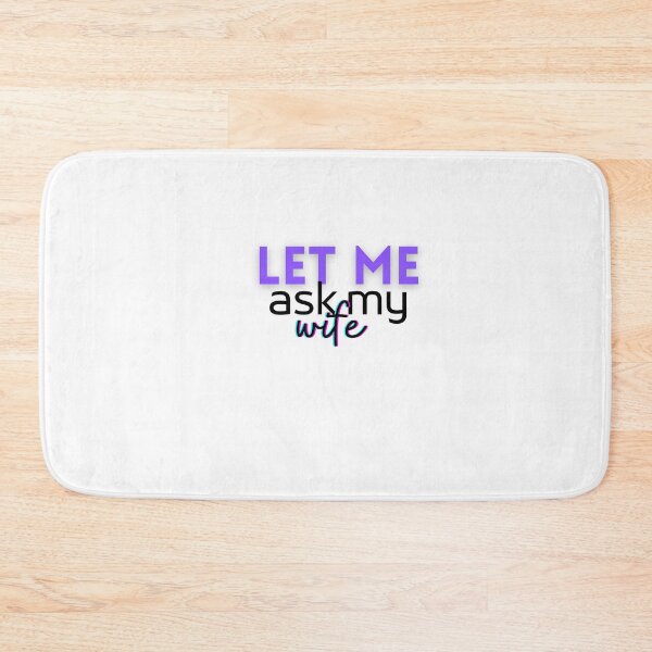 Item preview, Let me Ask my Wife designed and sold by AkulShop.