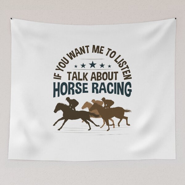 Item preview, If You Want Me to Listen Talk About Horse Racing designed and sold by jaygo.