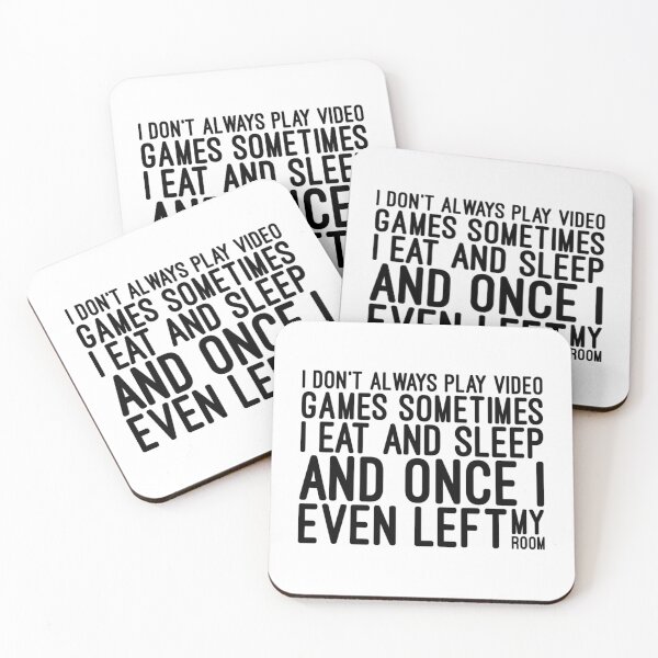 Item preview, I Don't Always Play Video Games Sometimes I Eat And Sleep And Once I Even Left My Room - Funny Sayings designed and sold by texteestore.