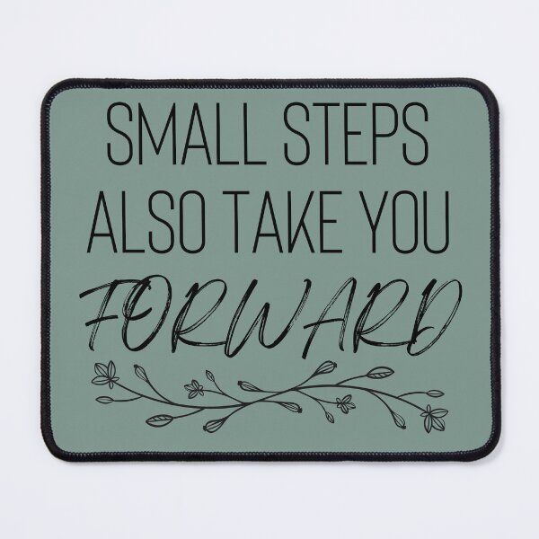 Item preview, Small Steps Also Take You Forward Quote designed and sold by AerinDigital.