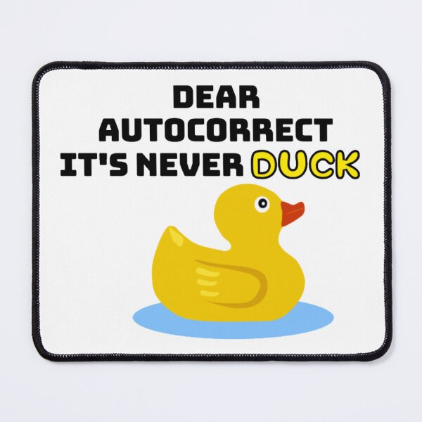 Item preview, Dear autocorrect it's never duck. designed and sold by onaxis.