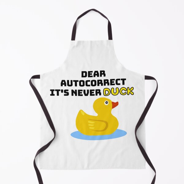 Item preview, Dear autocorrect it's never duck. designed and sold by onaxis.