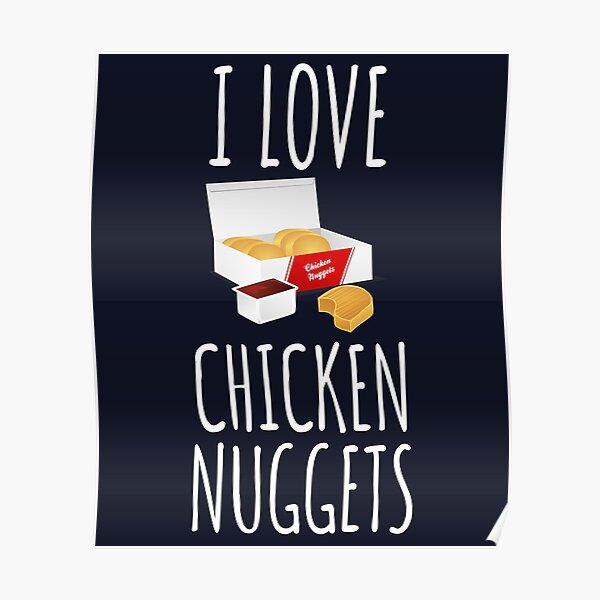 I Love Chicken Nuggets Poster