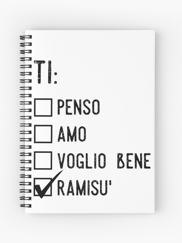 Ti Penso, Ti Amo, Ti Voglio, Ti Ramisù !! Spiral Notebook for Sale by  thestarshop00