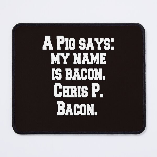 Item preview, Funny Sarcastic Pun Humor A Pig Says: My Name Is Bacon. Chris P. Bacon designed and sold by fantasticdesign.