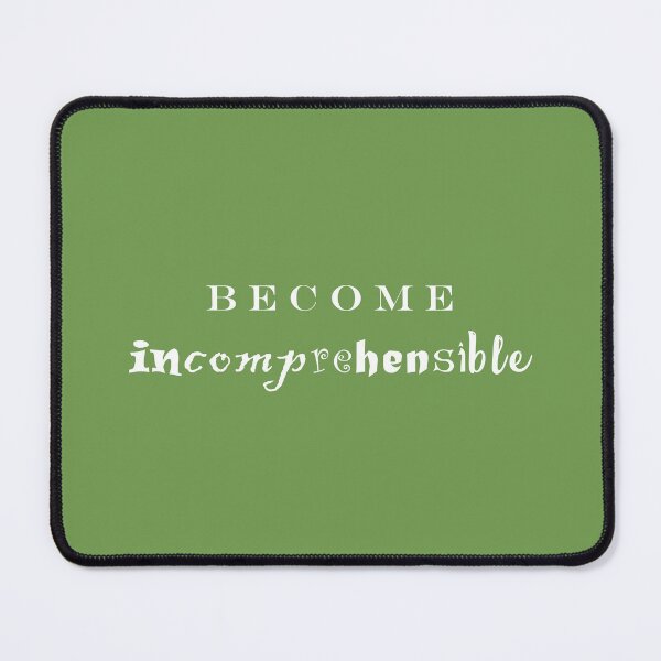 Item preview, Become Incomprehensible designed and sold by chinchillybilly.