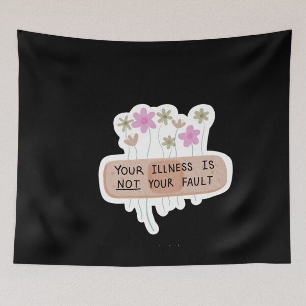 Item preview, Your Illness Is Not Your Fault 	 	 designed and sold by ghzusmwe11.