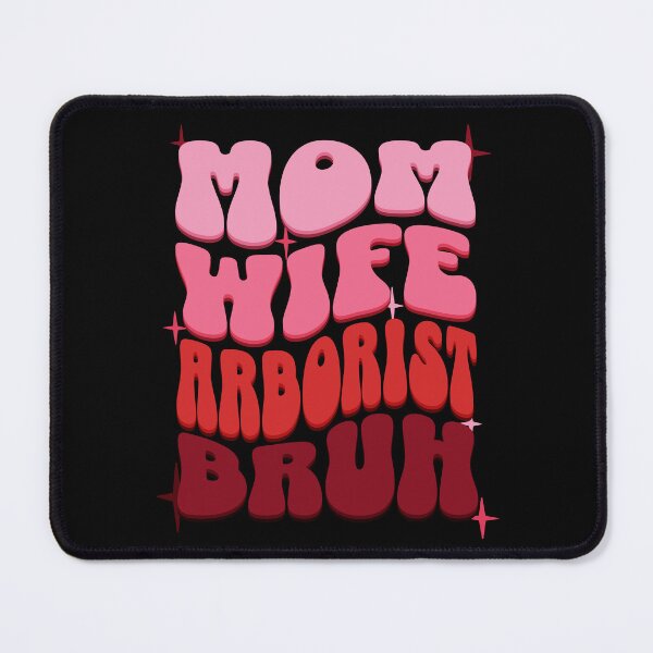 Item preview, Mom Wife Arborist Bruh designed and sold by BYNDART.