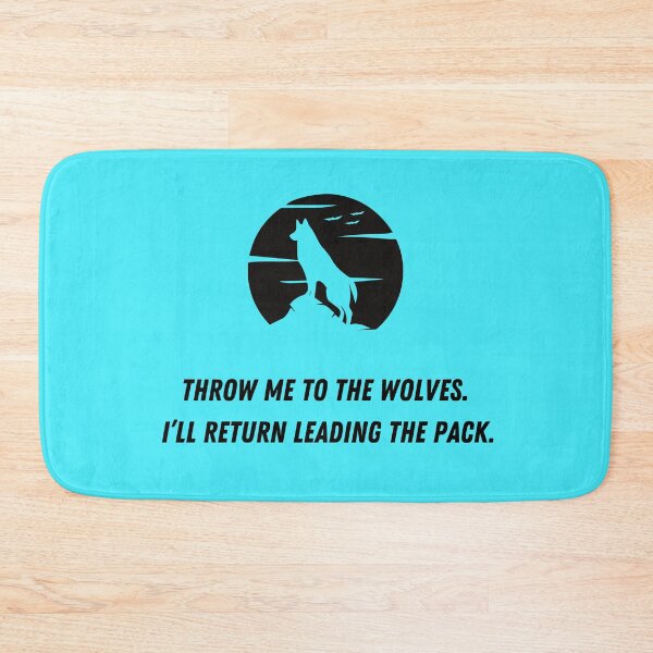 Item preview, Throw me to the wolves. I’ll return leading the pack. designed and sold by motivationhood.