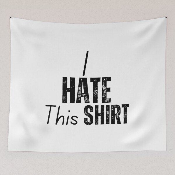 Item preview, I Hate This Shirt designed and sold by YrtemmyS.
