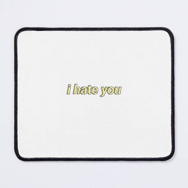 Item preview, I hate you designed and sold by Abbey Griffin.