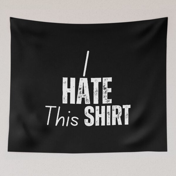 Item preview, I Hate This Shirt designed and sold by YrtemmyS.