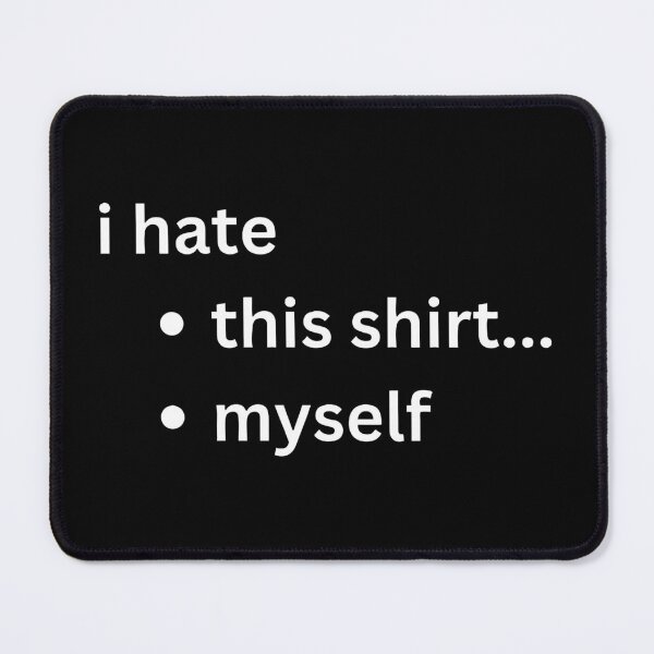 Item preview, I Hate This Shirt designed and sold by YrtemmyS.