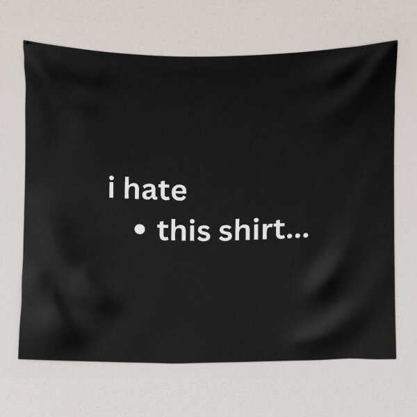 Item preview, I Hate This Shirt designed and sold by YrtemmyS.
