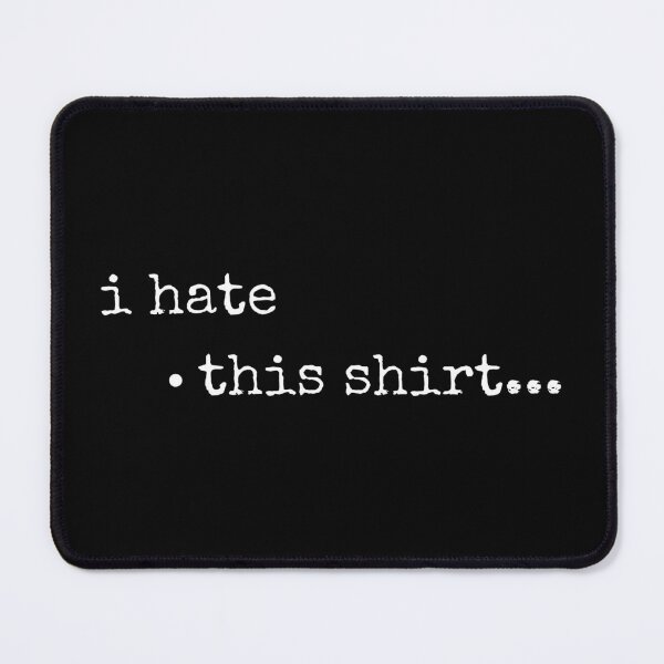 Item preview, I Hate This Shirt designed and sold by YrtemmyS.