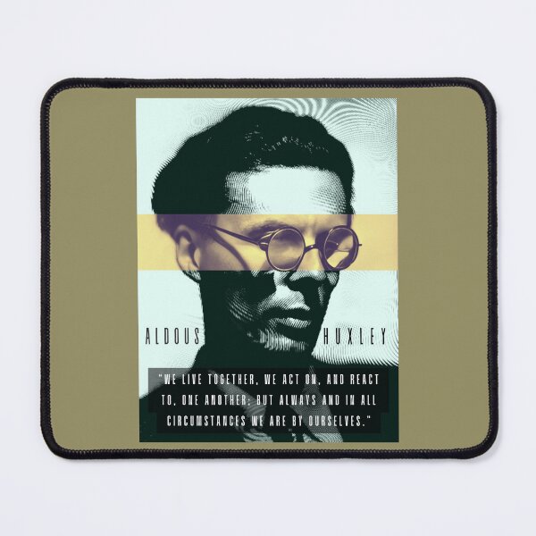Item preview, Aldous Leonard Huxley portrait and quote: We live together, we act on, and react to, one another designed and sold by artbleed.