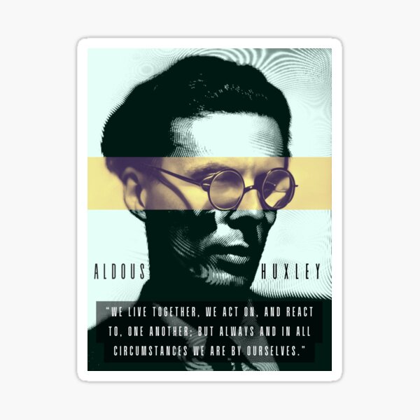 Item preview, Aldous Leonard Huxley portrait and quote: We live together, we act on, and react to, one another designed and sold by artbleed.