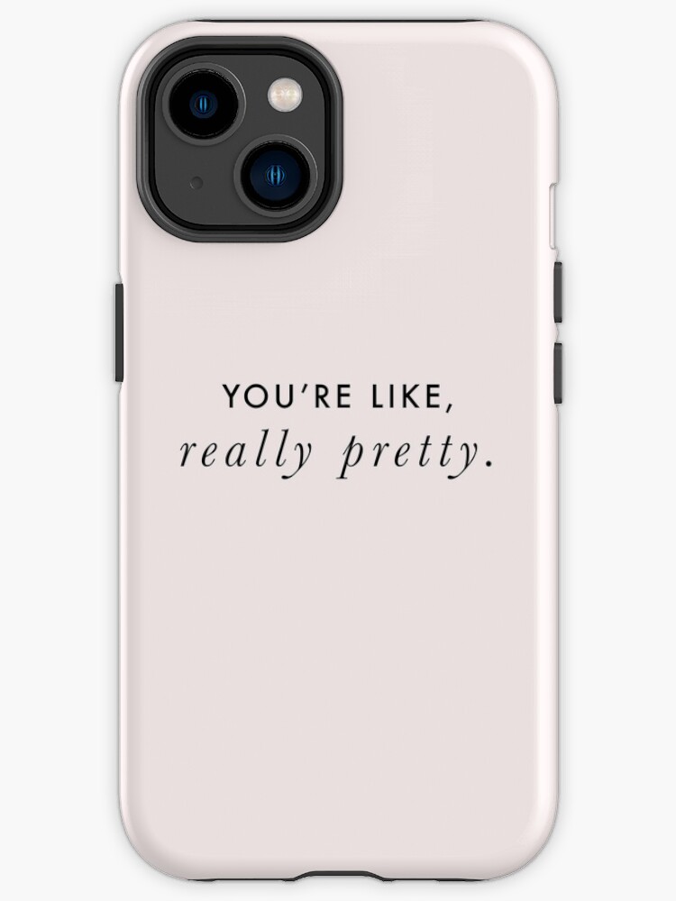 Thumbnail 1 of 4, iPhone Case, You're Like, Really Pretty - Mean Girls (Black Type on Light Background) designed and sold by SaraduJour.