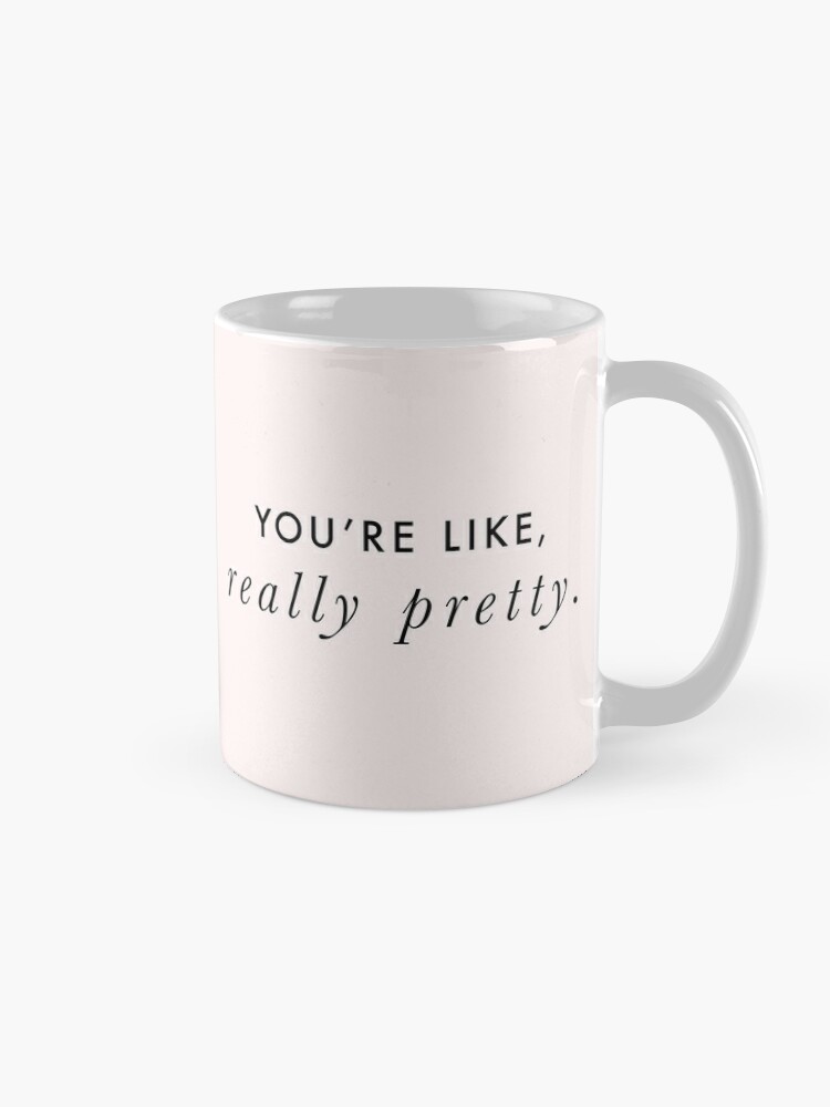 You're like, really pretty. Travel Mug