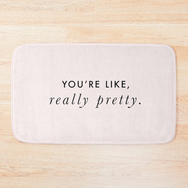 Item preview, You're Like, Really Pretty - Mean Girls (Black Type on Light Background) designed and sold by SaraduJour.