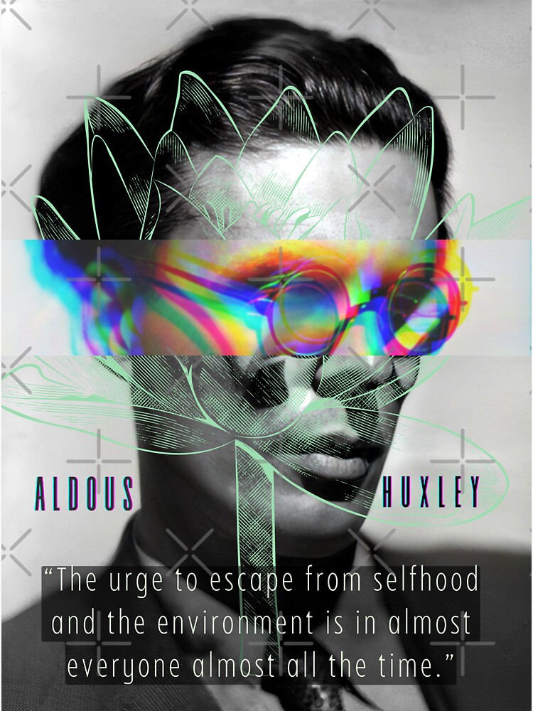 "Aldous Leonard Huxley portrait and quote The urge to escape from