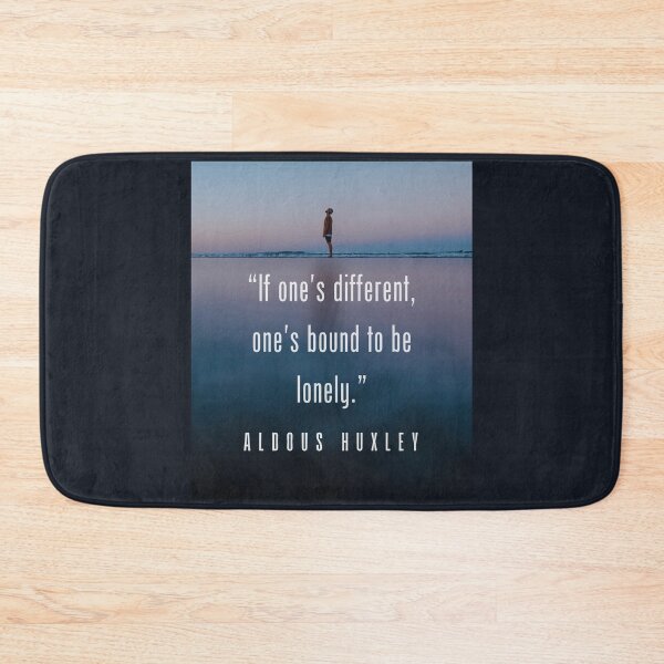 Item preview, Aldous Leonard Huxley quote: If one's different, one's bound to be lonely. designed and sold by artbleed.