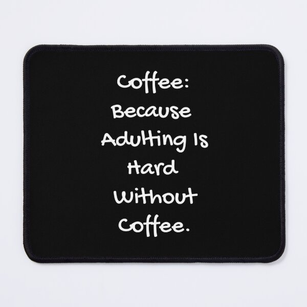Item preview, Coffee: Because Adulting is Hard Without Coffee designed and sold by Baboki.